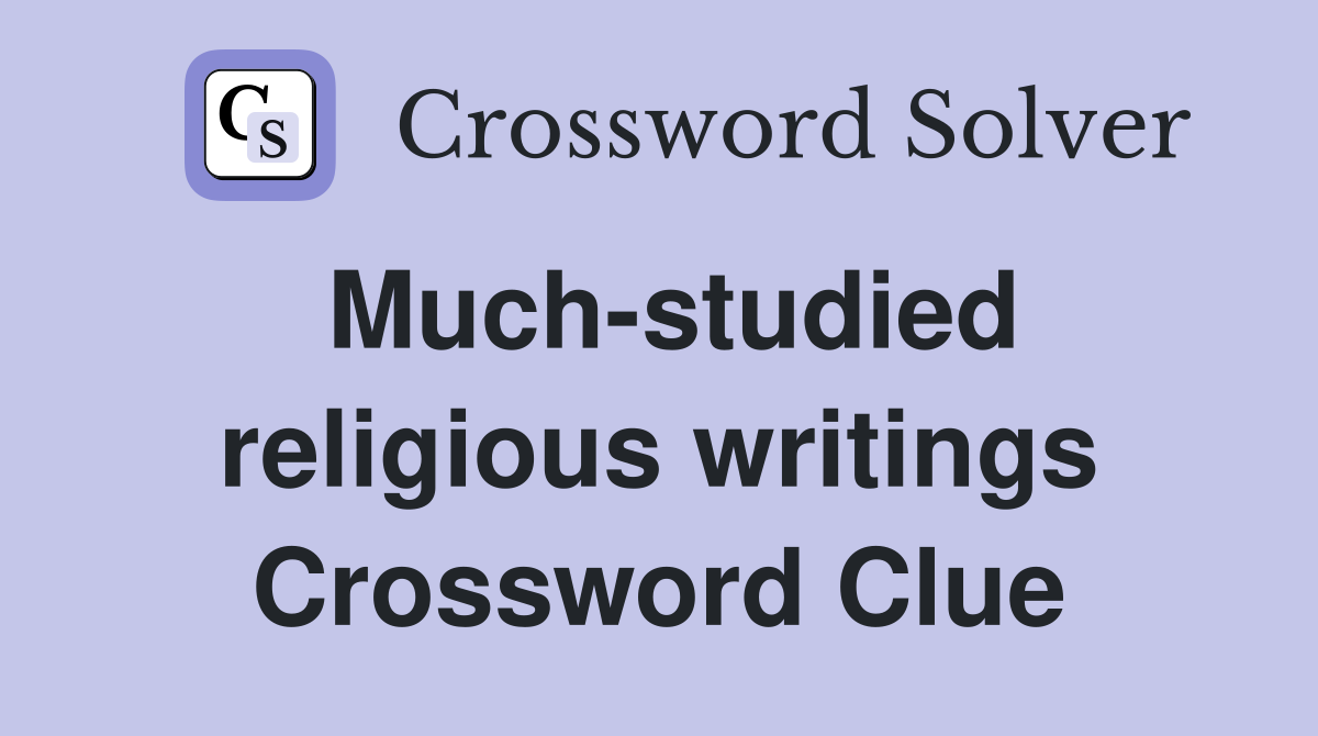 Much-studied religious writings Crossword Clue