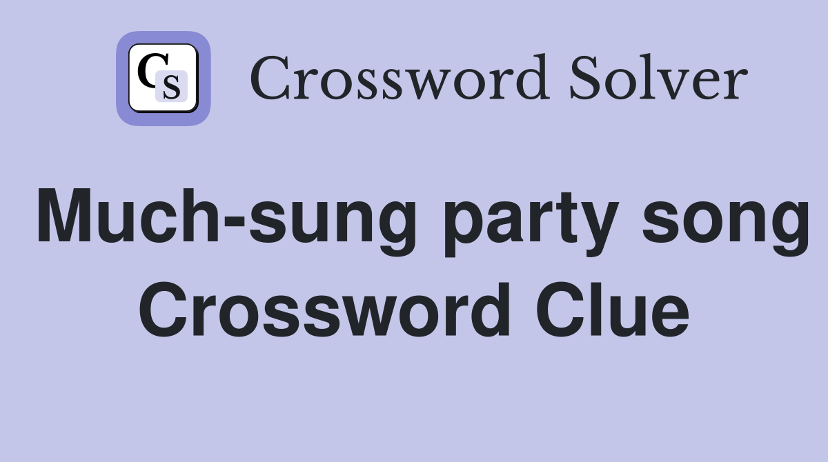 Much-sung party song Crossword Clue
