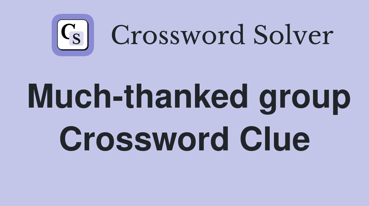 Much-thanked group Crossword Clue