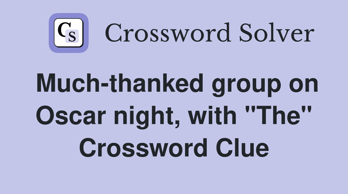 Much-thanked group on Oscar night, with "The" Crossword Clue