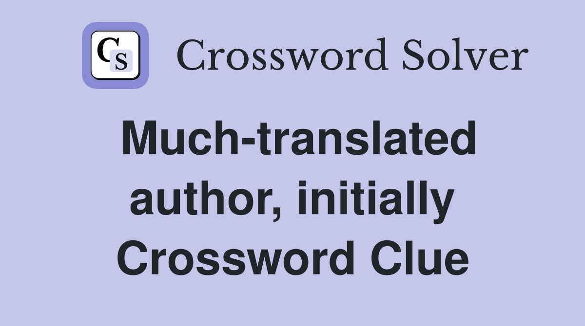 Much-translated author, initially Crossword Clue