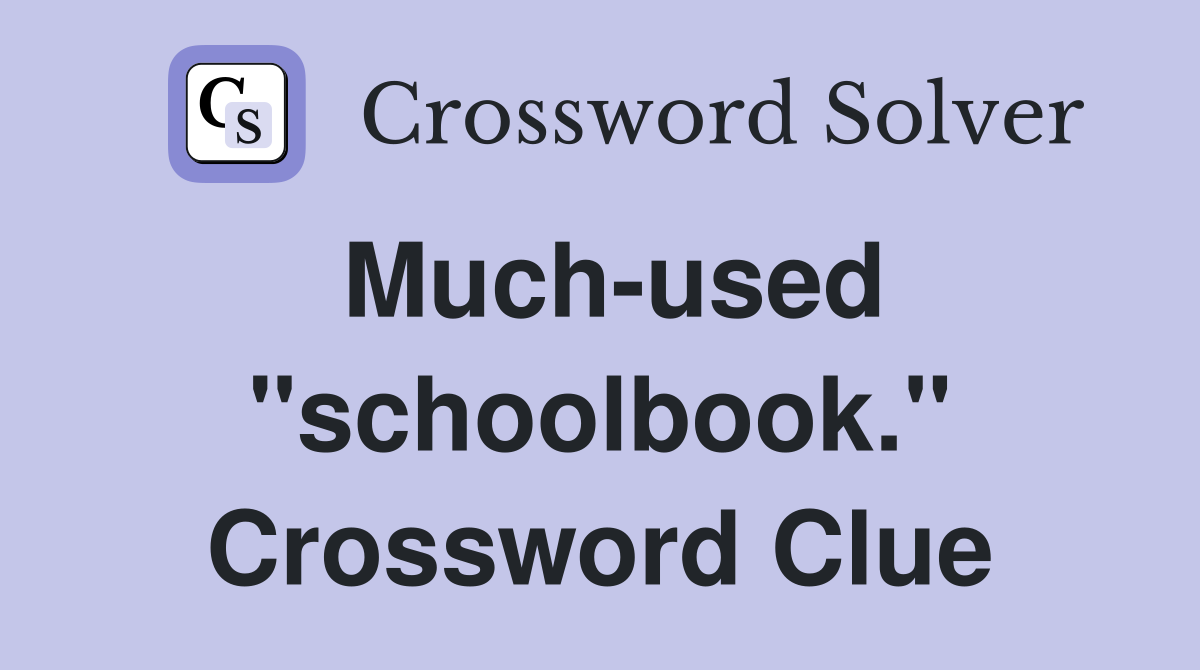 Much-used "schoolbook." Crossword Clue