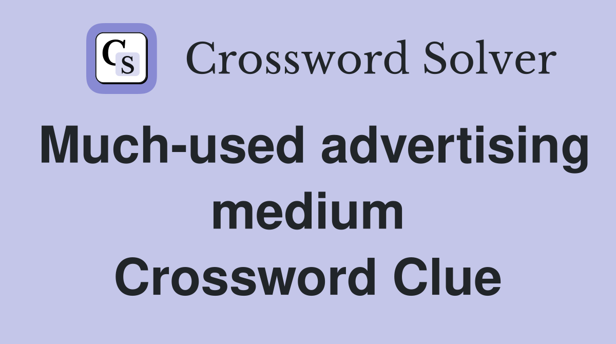 Much-used advertising medium Crossword Clue