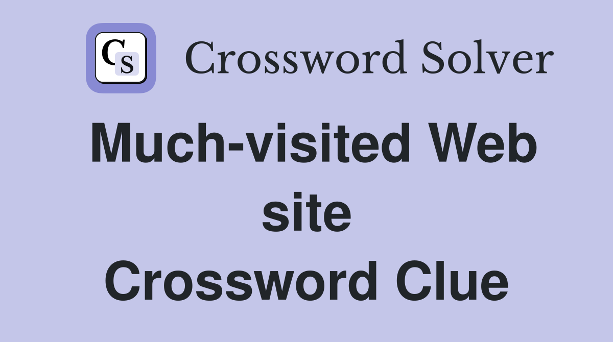 Much-visited Web site Crossword Clue