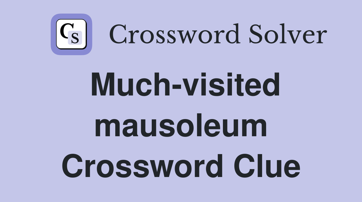 Much-visited mausoleum Crossword Clue