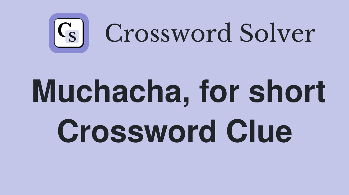 Muchacha, for short Crossword Clue