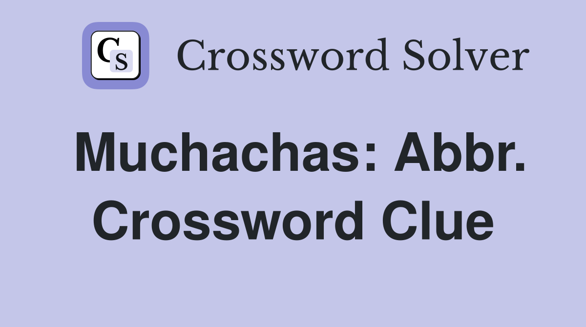 Muchachas: Abbr. Crossword Clue