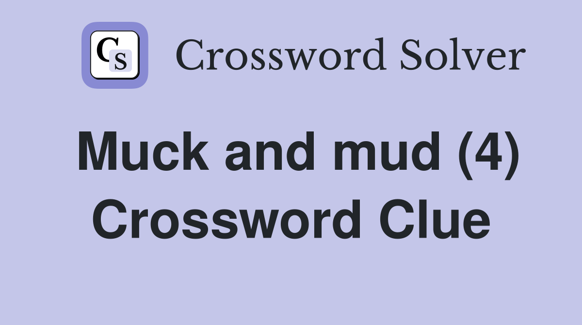 Muck and mud (4) Crossword Clue