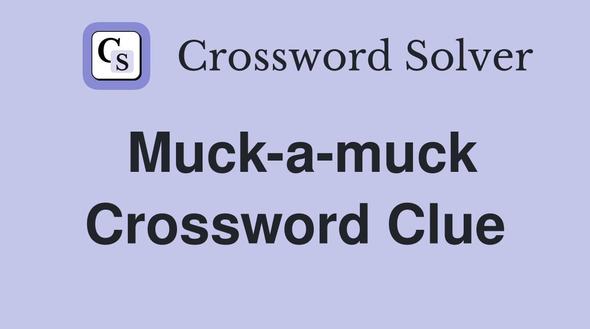 Muck-a-muck Crossword Clue