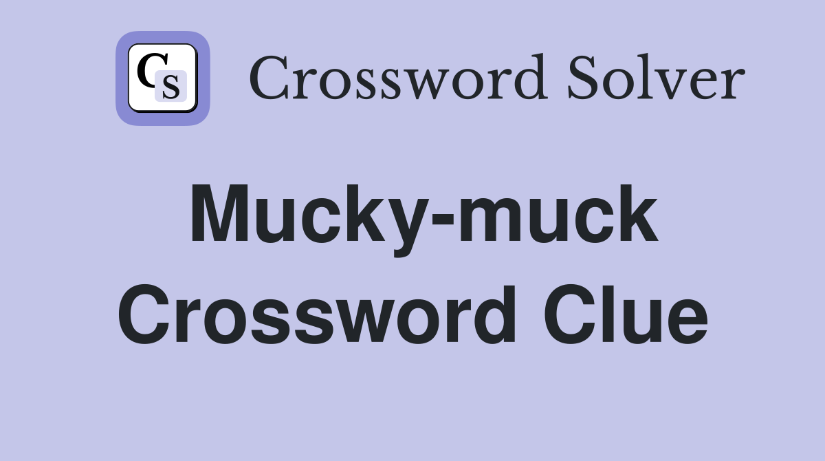 Mucky-muck Crossword Clue