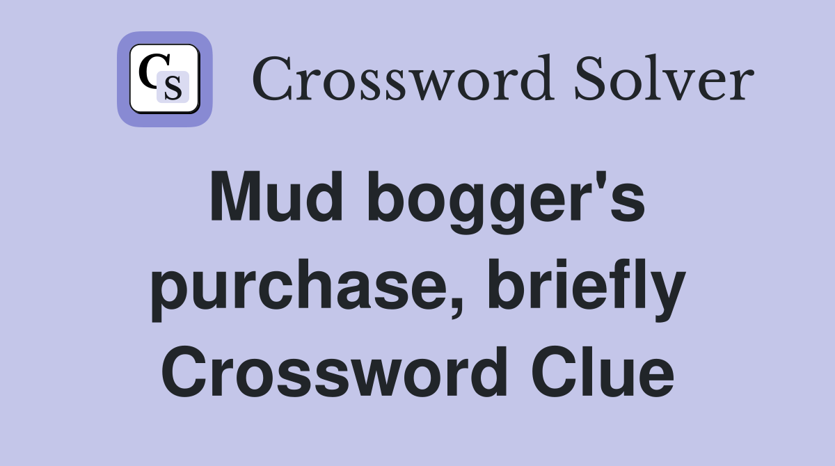 Mud bogger's purchase, briefly Crossword Clue