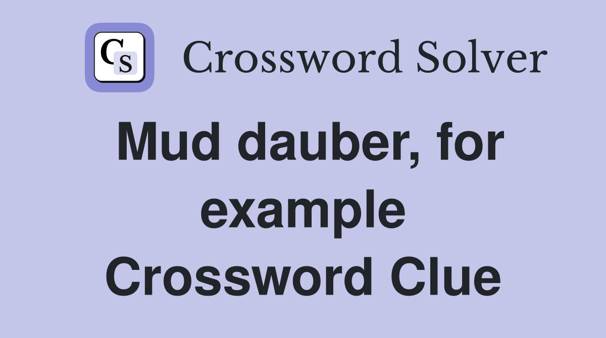 Mud dauber, for example Crossword Clue