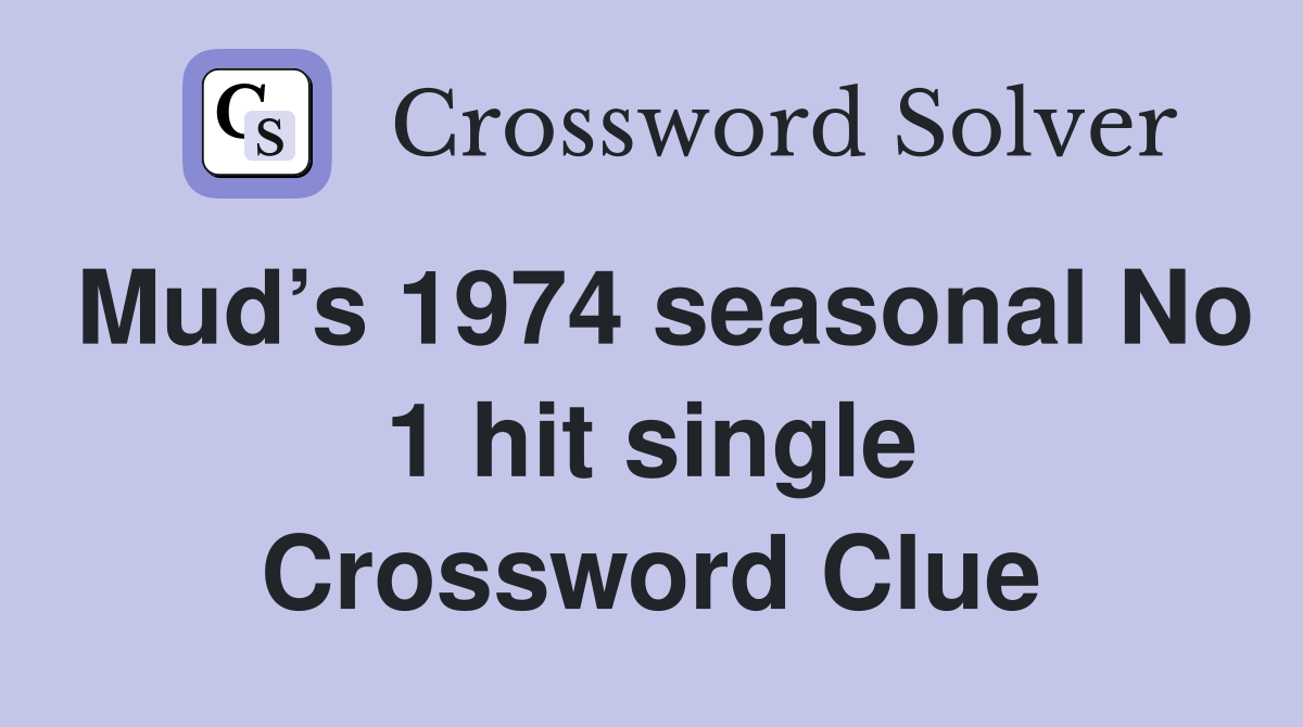 Mud’s 1974 seasonal No 1 hit single Crossword Clue