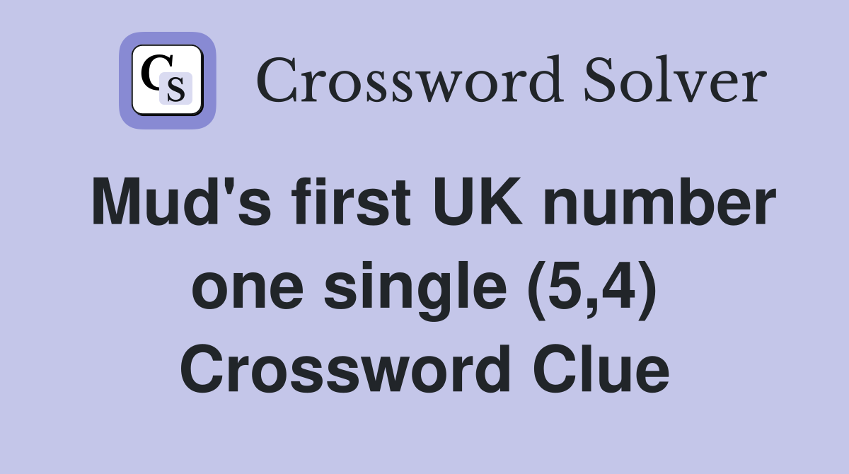 Mud's first UK number one single (5,4) Crossword Clue