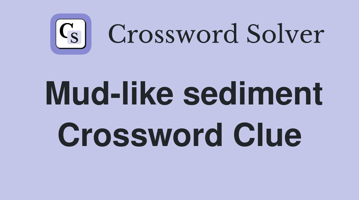 Mud-like sediment Crossword Clue