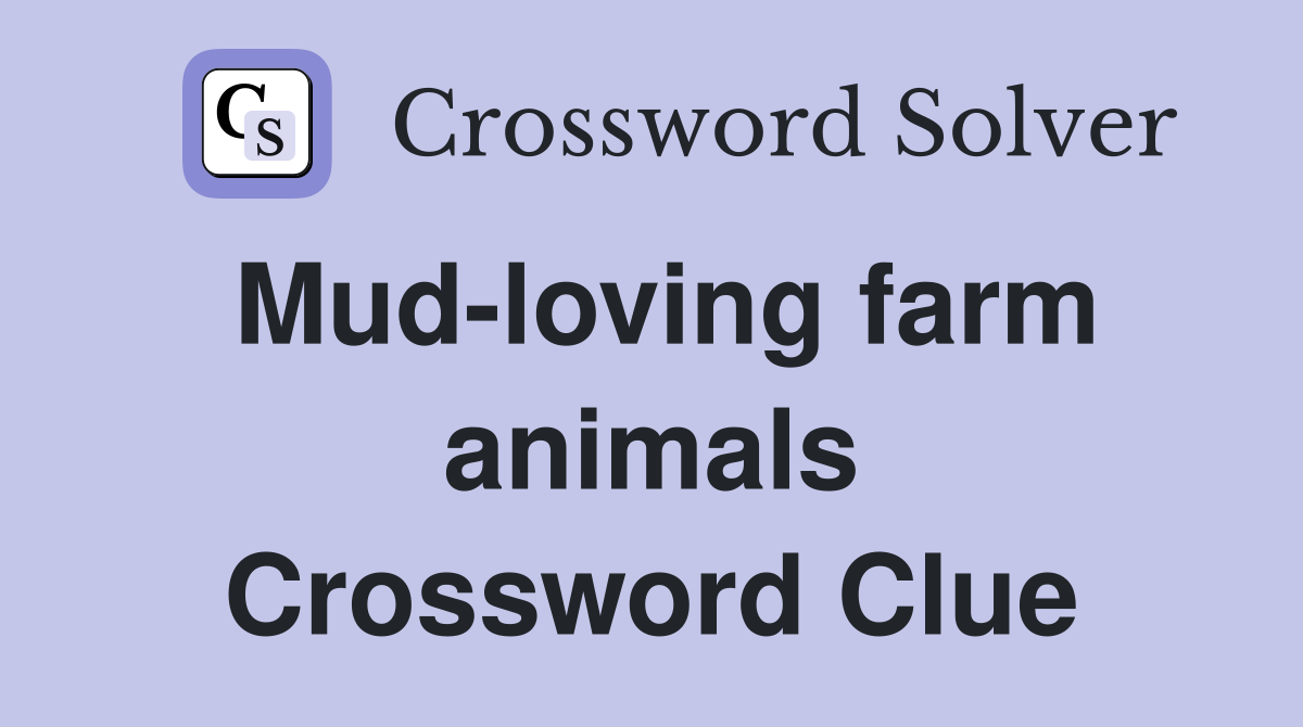 Mud-loving farm animals Crossword Clue