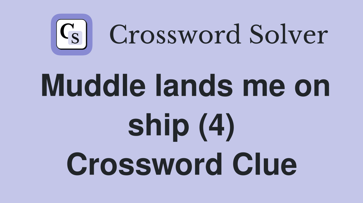 Muddle lands me on ship (4) Crossword Clue