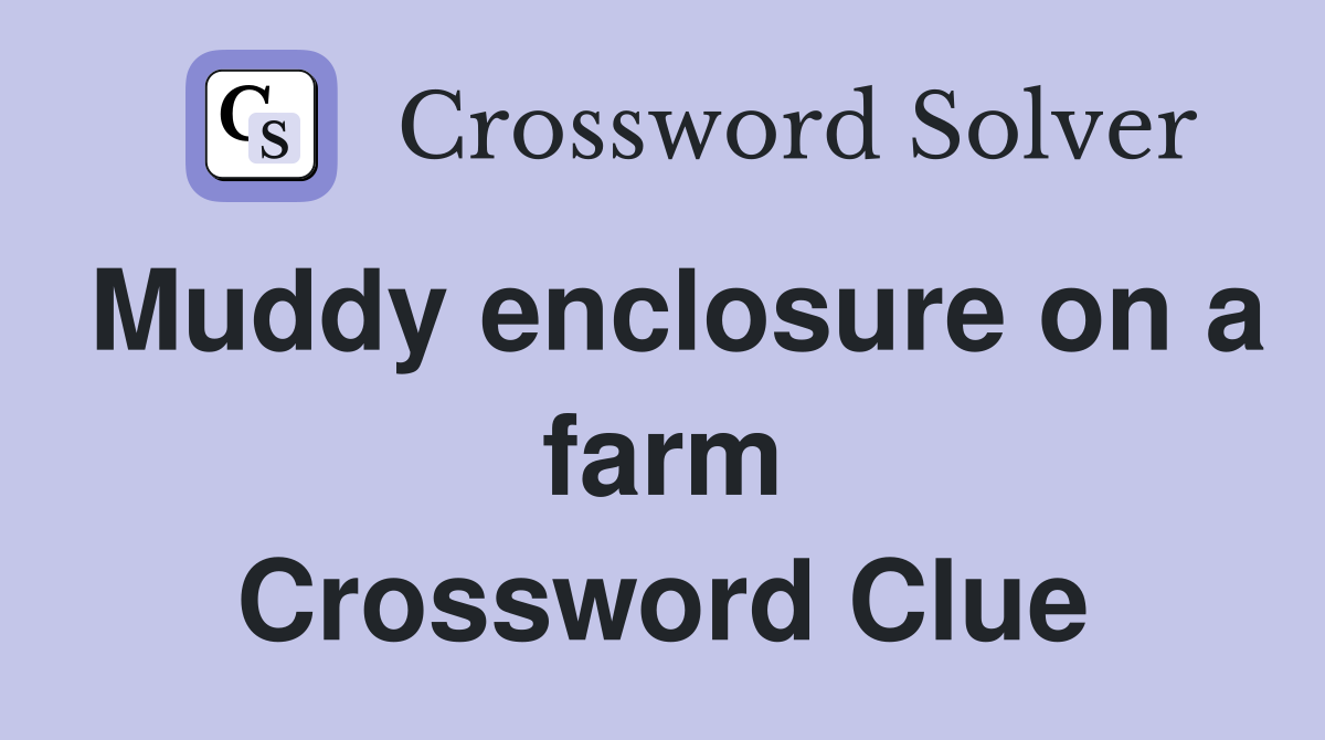 Muddy enclosure on a farm Crossword Clue