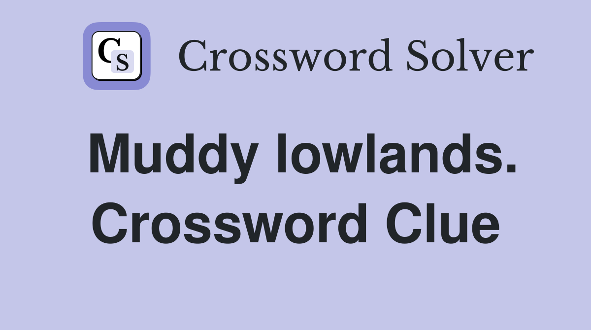 Muddy lowlands. Crossword Clue