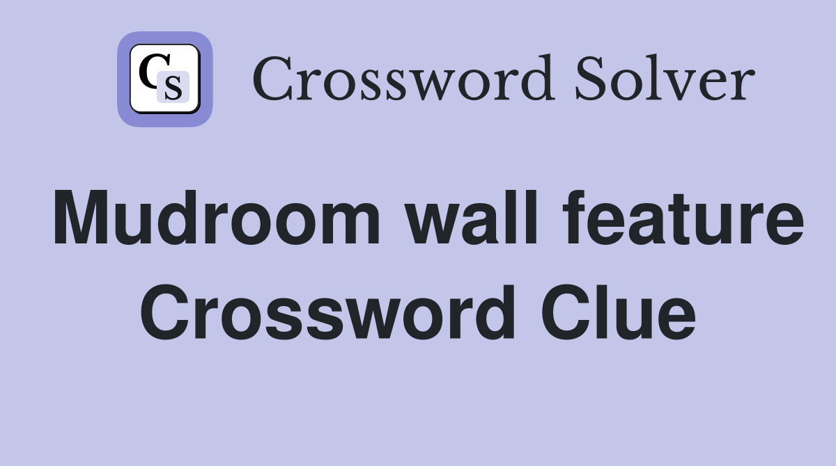 Mudroom wall feature Crossword Clue
