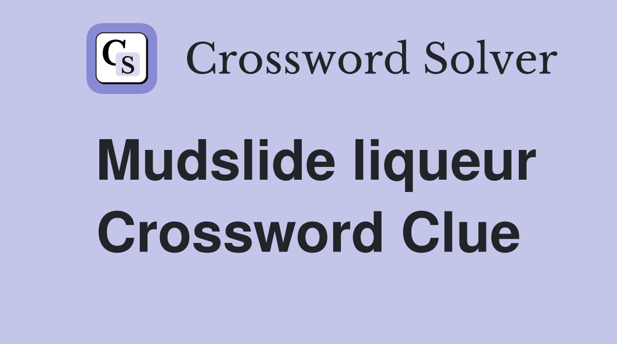 Mudslide liqueur Crossword Clue