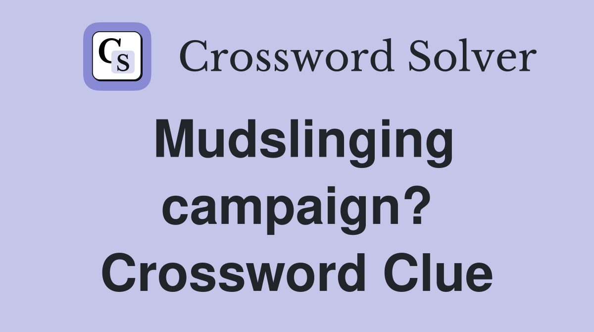 Mudslinging campaign? Crossword Clue