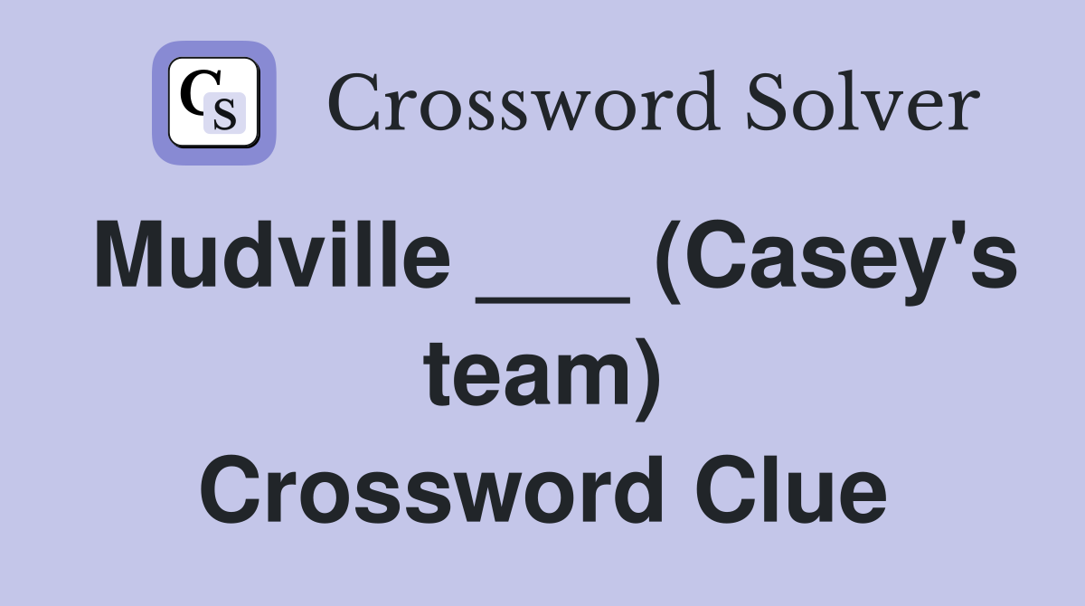Mudville ___ (Casey's team) Crossword Clue