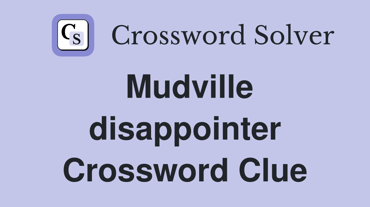 Mudville disappointer Crossword Clue