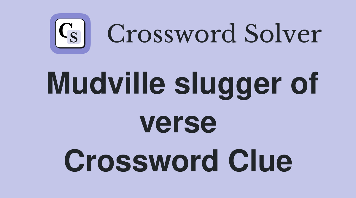 Mudville slugger of verse Crossword Clue