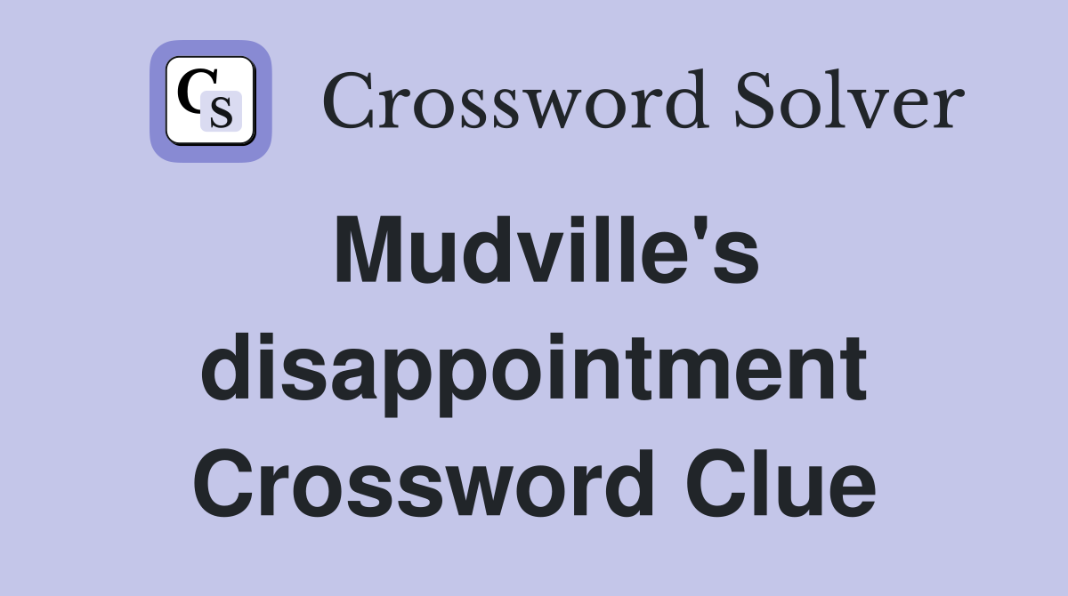Mudville's disappointment Crossword Clue