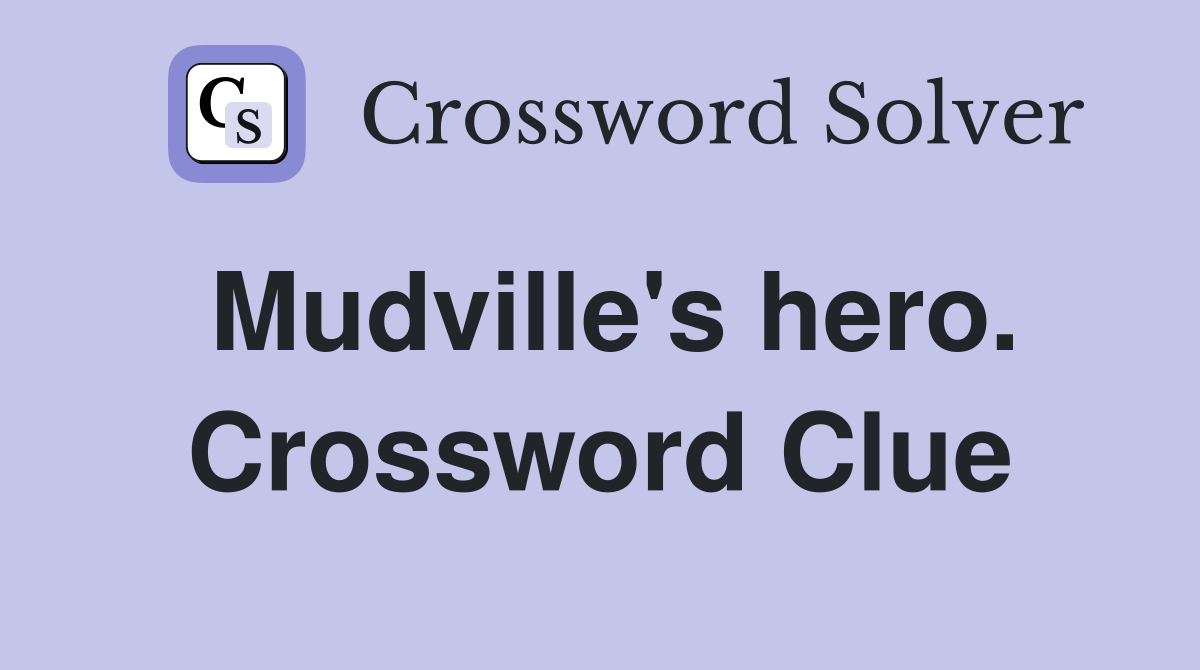 Mudville's hero. Crossword Clue