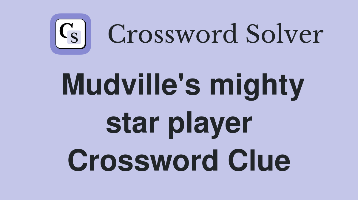 Mudville's mighty star player Crossword Clue