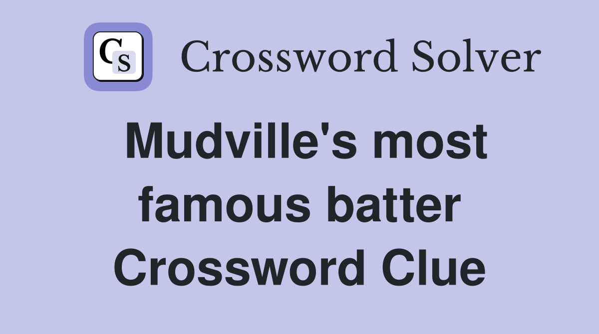 Mudville's most famous batter Crossword Clue