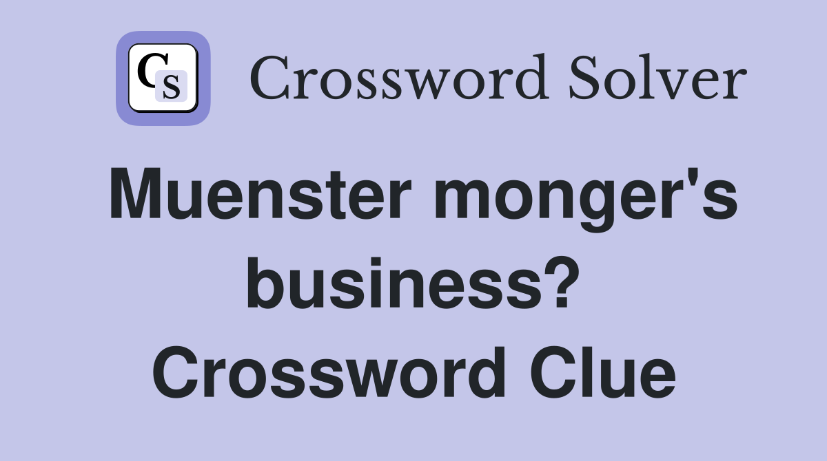 Muenster monger's business? Crossword Clue