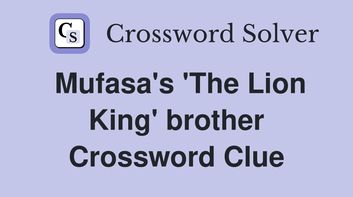 Mufasa's 'The Lion King' brother Crossword Clue