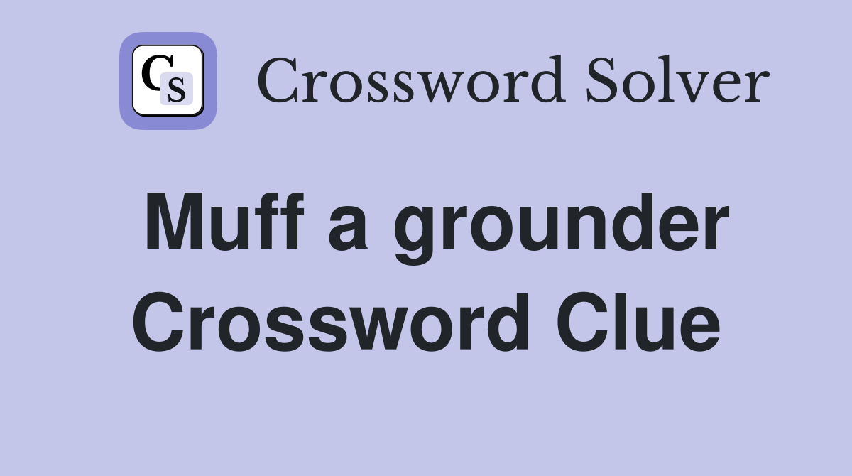 Muff a grounder Crossword Clue