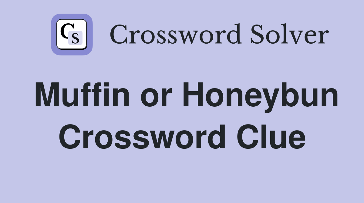 Muffin or Honeybun Crossword Clue