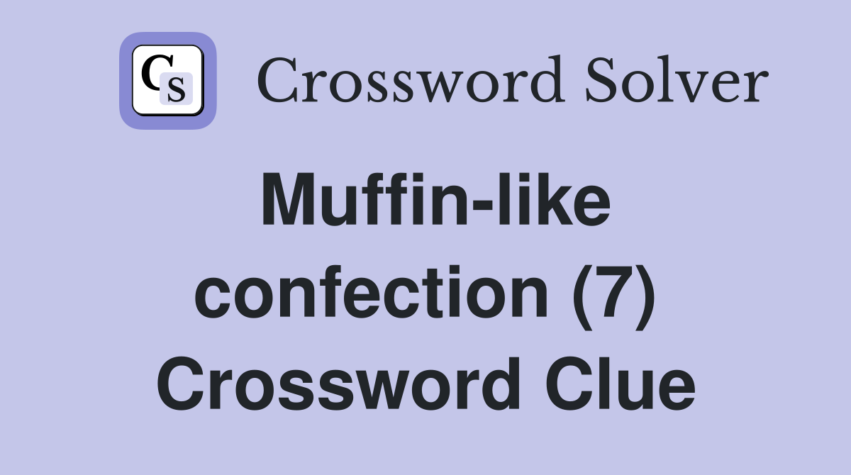 Muffin-like confection (7) Crossword Clue