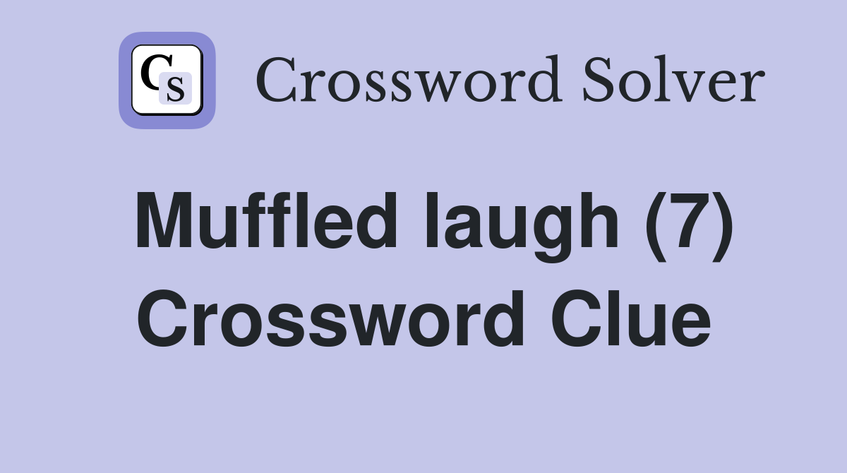 Muffled laugh (7) Crossword Clue
