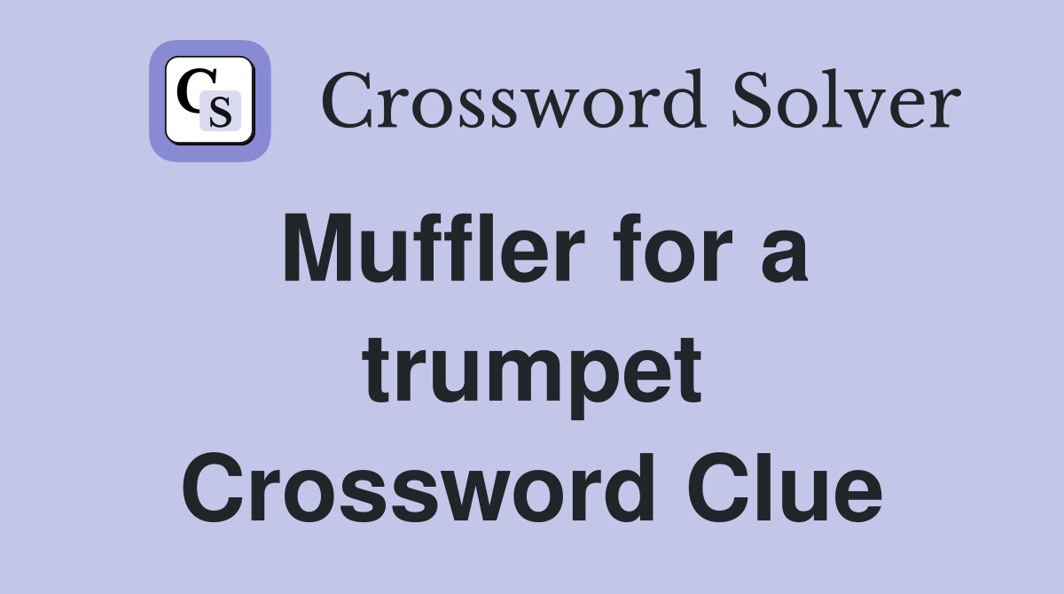 Muffler for a trumpet Crossword Clue