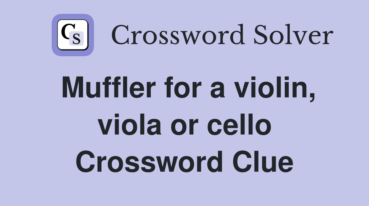 Muffler for a violin, viola or cello Crossword Clue