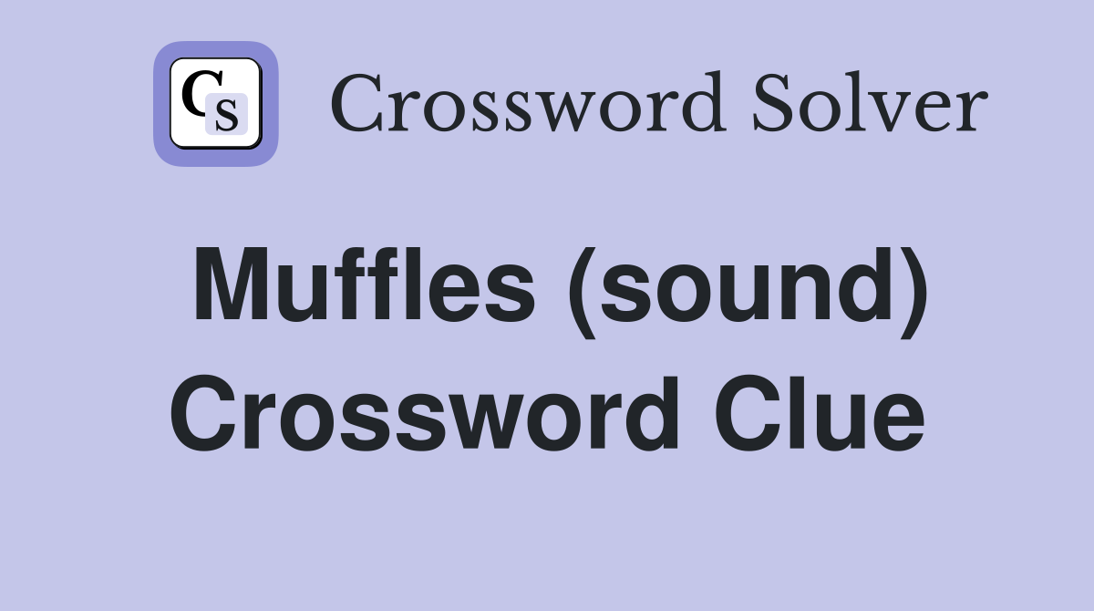 Muffles (sound) Crossword Clue