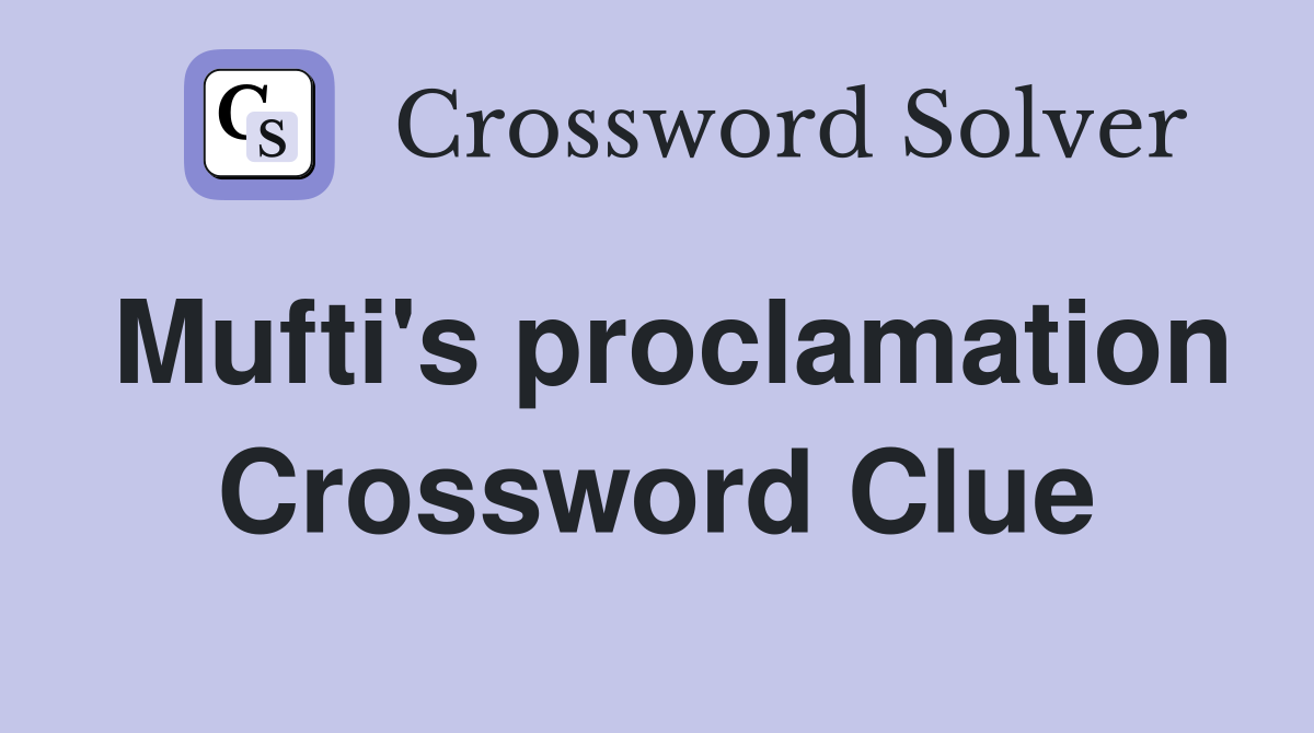 Mufti's proclamation Crossword Clue