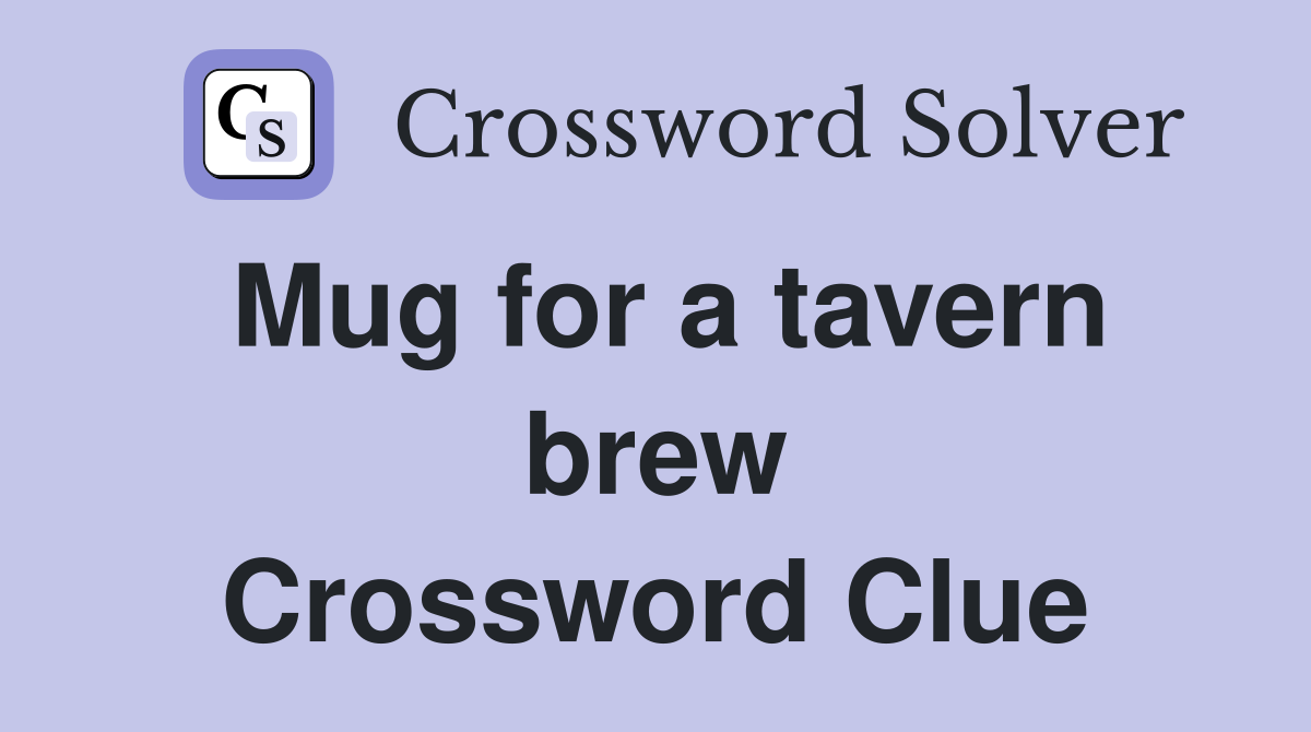 Mug for a tavern brew Crossword Clue