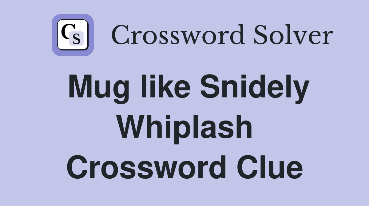 Mug like Snidely Whiplash Crossword Clue