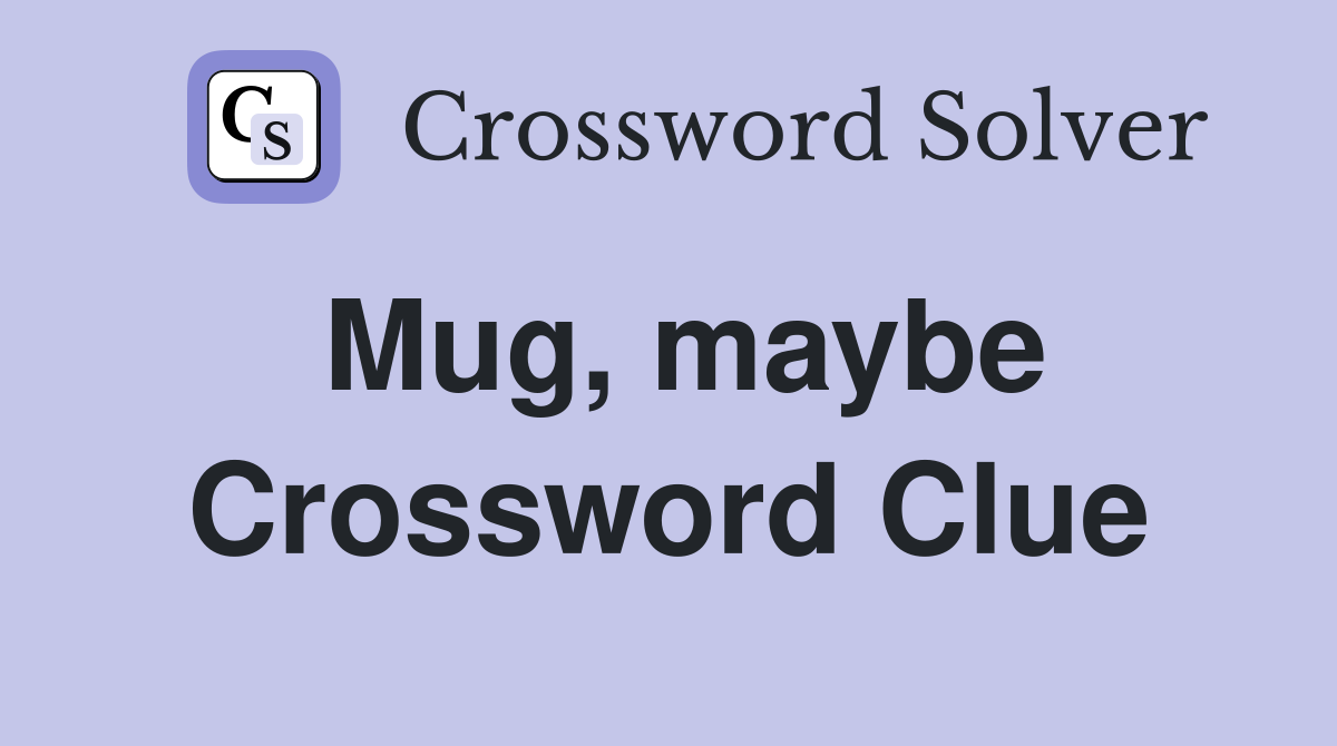 Mug, maybe Crossword Clue