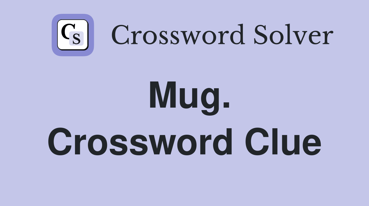 Mug. Crossword Clue