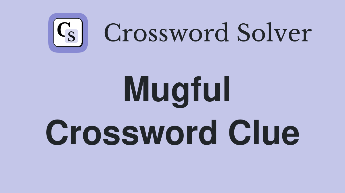 Mugful Crossword Clue