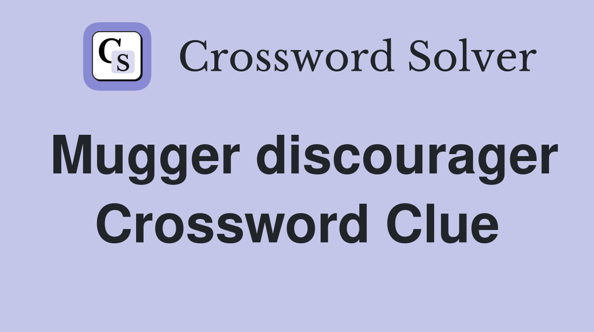 Mugger discourager Crossword Clue