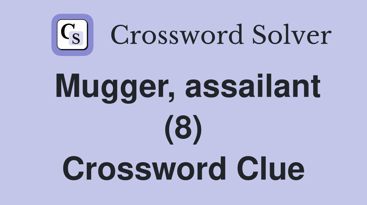 Mugger, assailant (8) Crossword Clue
